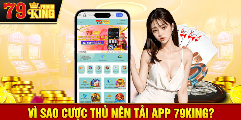 Tải App 79KING: Trải nghiệm cá cược đỉnh cao với tính năng cập nhật nhanh