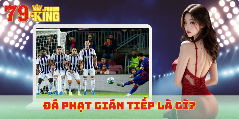 Đá phạt gián tiếp là gì?